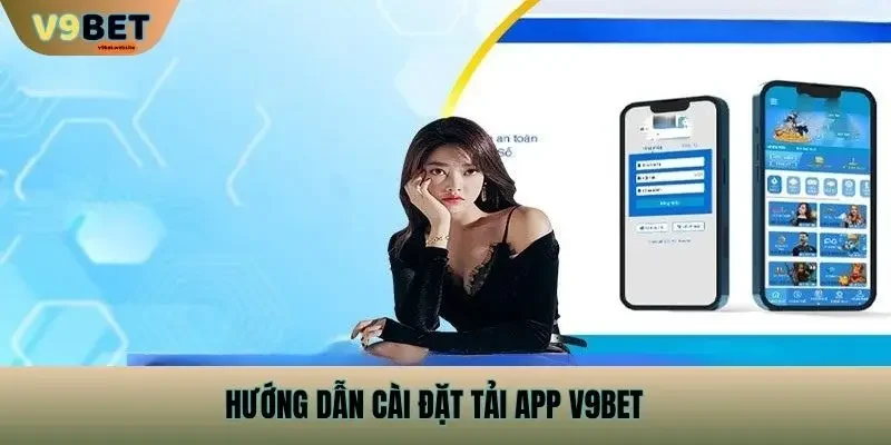 Hướng dẫn cài đặt tải app v9bet