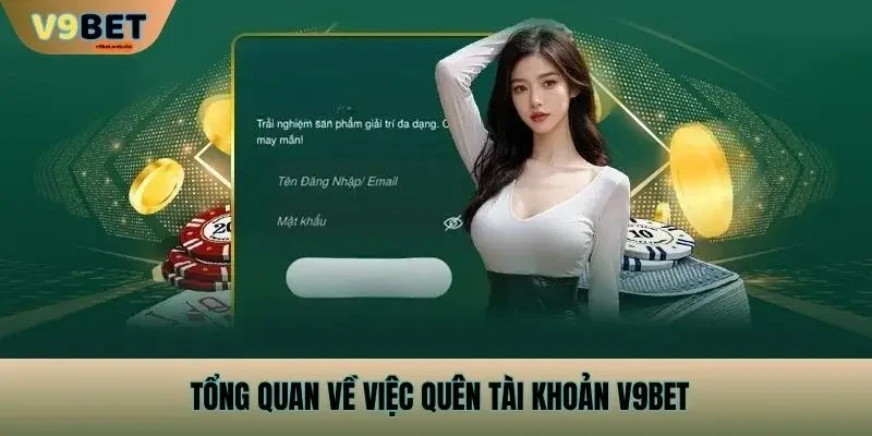 Tổng quan về việc quên tài khoản v9bet