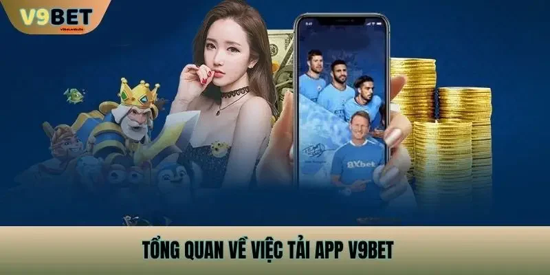 Tổng quan về việc tải app v9bet